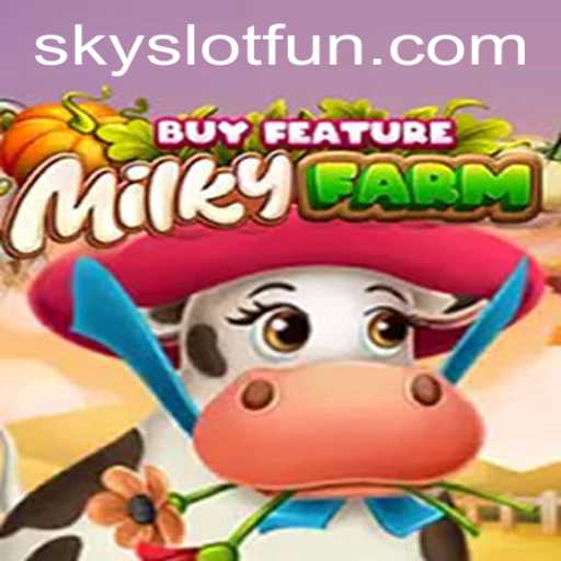 Discover the Exciting World of MilkyFarmBuyFeature with SKYSLOT