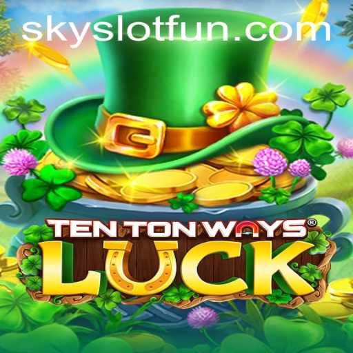 Discover TenTonWaysLuck: The Revolutionary SKYSLOT Adventure